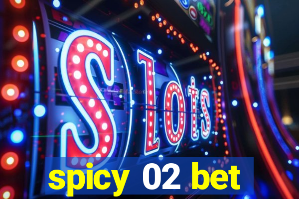 spicy 02 bet